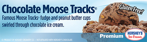 Chocolate Moose Tracks: Famous Moose Tracks fudge and peanut butter cups swirled through chocolate ice cream!