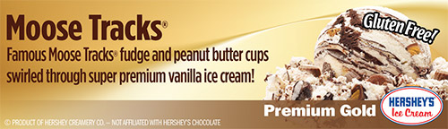 Moose Tracks: Famous Moose Tracks fudge and peanut butter cups swirled through super premium vanilla ice cream!